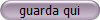 guarda qui